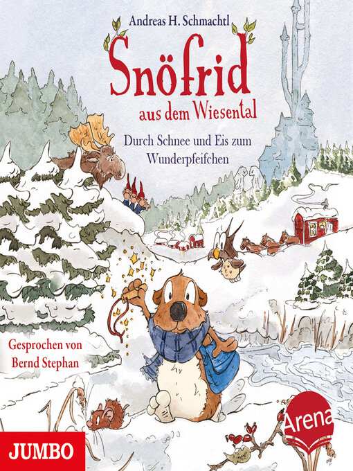 Title details for Snöfrid aus dem Wiesental. Durch Schnee und Eis zum Wunderpfeifchen by Andreas H. Schmachtl - Available